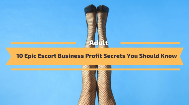 Escort Business Profit Secrets You Should Know