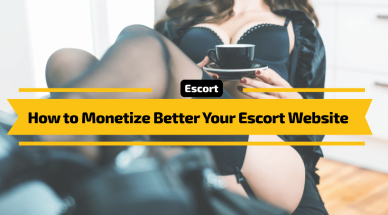 How to Monetize Better Your Escort Website
