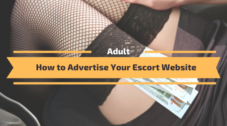 How to Advertise Your Escorts Business