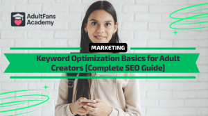 Keyword Optimization Basics for Adult Creators