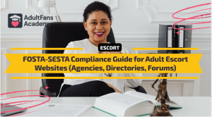 FOSTA-SESTA Compliance Guide for Escort Websites