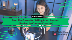 Best Platforms for Selling Adult Content - Ranked by Content Creators